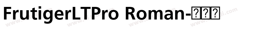 FrutigerLTPro Roman字体转换 FrutigerLTPro Roman字体转换